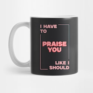 Praise you Mug